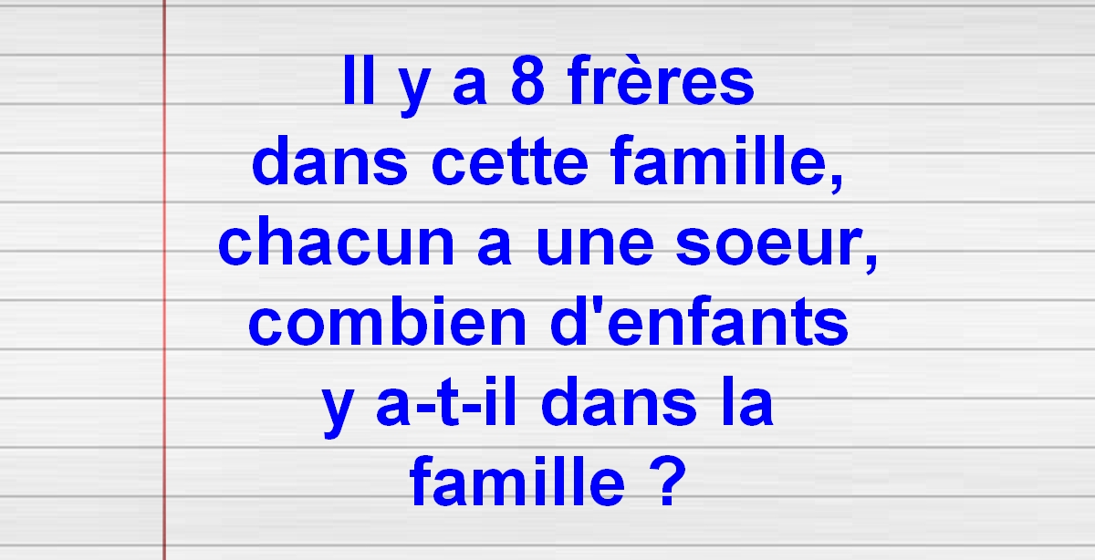 Essayez de résoudre cette énigme mathématique délicate sur le sujet des frères et sœurs – combien d&rsquo;enfants y a-t-il dans la famille?