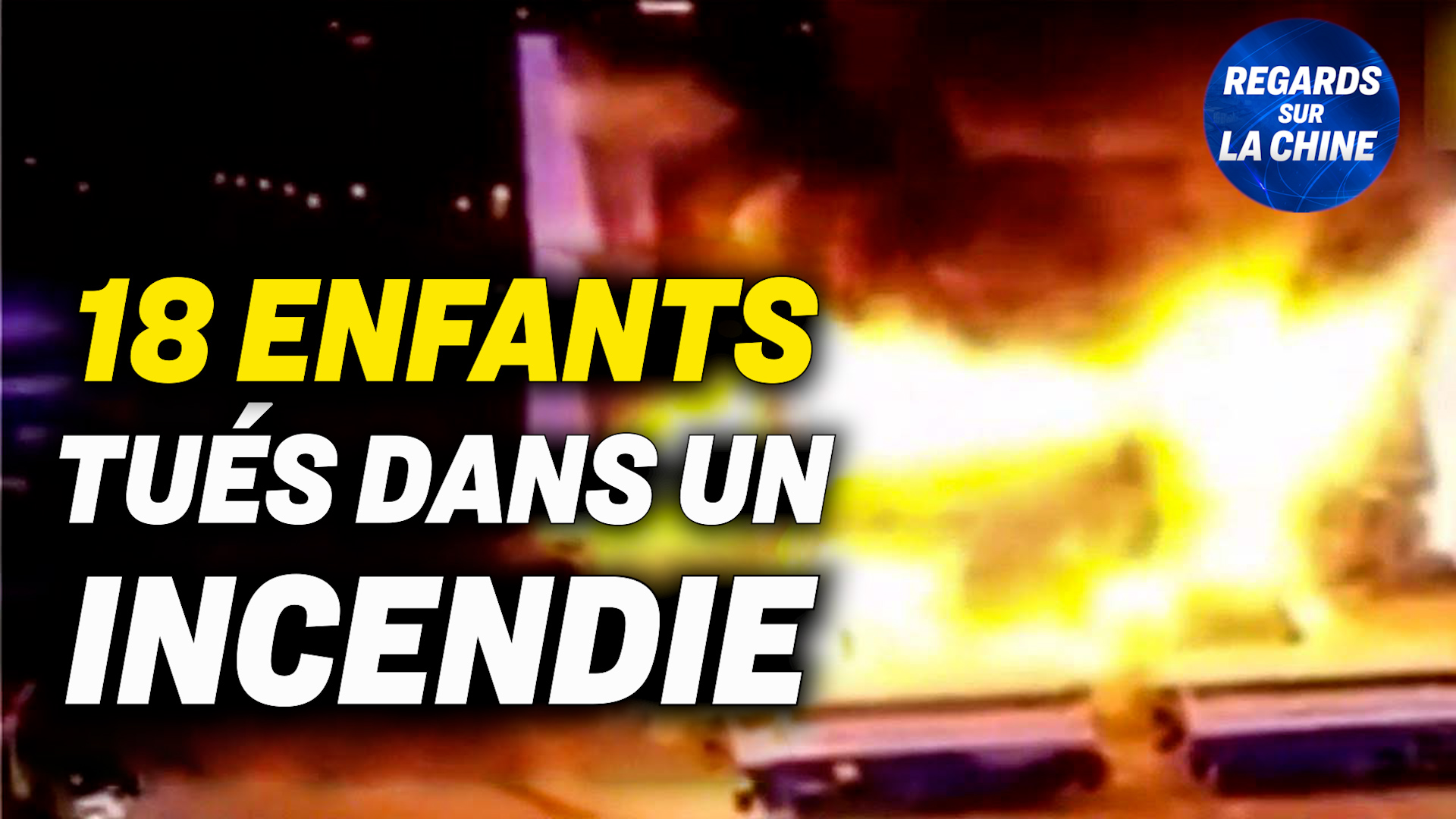 Focus sur la Chine – Incendie en Chine : 18 enfants tués